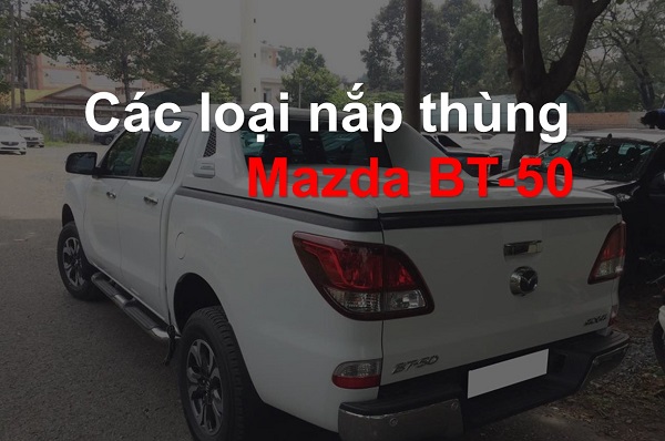 Nắp thùng chất lượng cao dành cho bán tải Mazda BT-50